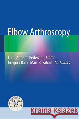 Elbow Arthroscopy Luigi Adriano Pederzini 9783642381027 Springer