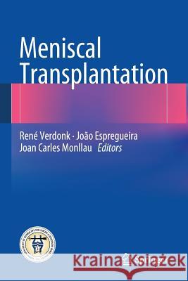 Meniscal Transplantation René Verdonk, João Espregueira Mendes, Joan Carles Monllau 9783642381058