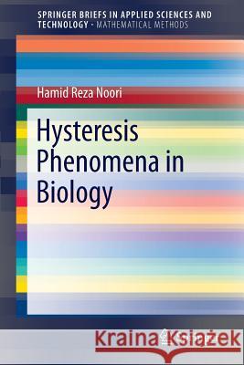 Hysteresis Phenomena in Biology Hamid Reza Noori 9783642382178 Springer-Verlag Berlin and Heidelberg GmbH & 