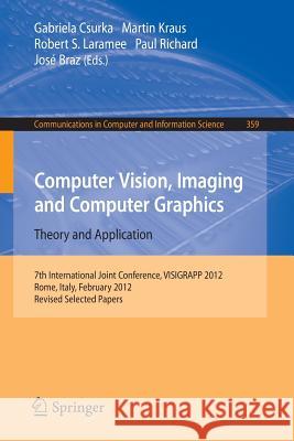 Computer Vision, Imaging and Computer Graphics - Theory and Applications: International Joint Conference, Visigrapp 2012, Rome, Italy, February 24-26, Csurka, Gabriela 9783642382406 Springer