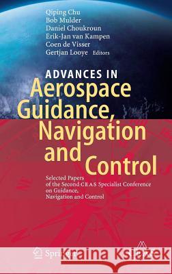 Advances in Aerospace Guidance, Navigation and Control: Selected Papers of the Second Ceas Specialist Conference on Guidance, Navigation and Control Chu, Qiping 9783642382529 Springer
