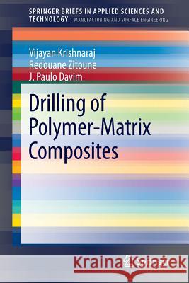Drilling of Polymer-Matrix Composites Vijayan Krishnaraj Redouane Zitoune J. Paulo Davim 9783642383441