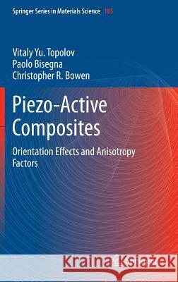 Piezo-Active Composites: Orientation Effects and Anisotropy Factors Topolov, Vitaly Yu 9783642383533