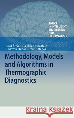 Methodology, Models and Algorithms in Thermographic Diagnostics Jozef I Radovan Hudak Ladislav Madarasz 9783642383786 Springer