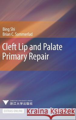 Cleft Lip and Palate Primary Repair Bing Shi Brian Clive Sommerlad 9783642383816 Springer