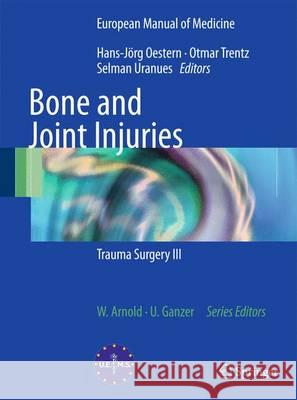 Bone and Joint Injuries: Trauma Surgery III Oestern, Hans-Jörg 9783642383878 Springer