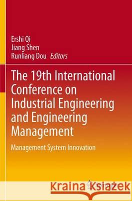 The 19th International Conference on Industrial Engineering and Engineering Management: Management System Innovation Qi, Ershi 9783642384264 Springer