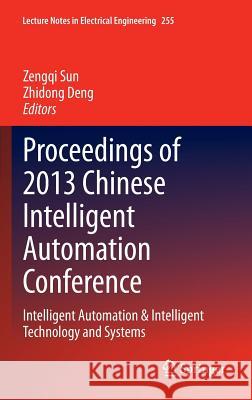 Proceedings of 2013 Chinese Intelligent Automation Conference: Intelligent Automation & Intelligent Technology and Systems Sun, Zengqi 9783642384592 Springer