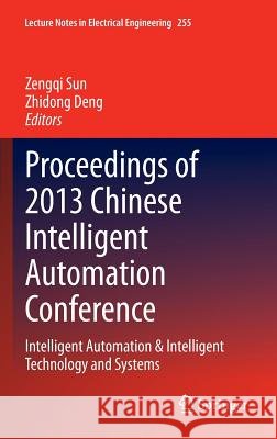 Proceedings of 2013 Chinese Intelligent Automation Conference: Intelligent Automation & Intelligent Technology and Systems Sun, Zengqi 9783642384592 Springer