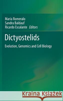 Dictyostelids: Evolution, Genomics and Cell Biology Romeralo, Maria 9783642384868 Springer