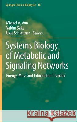 Systems Biology of Metabolic and Signaling Networks: Energy, Mass and Information Transfer Aon, Miguel A. 9783642385049 Springer