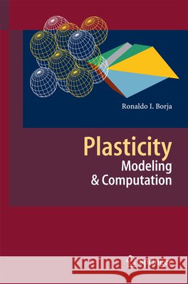 Plasticity: Modeling & Computation Borja, Ronaldo I. 9783642385469 Springer