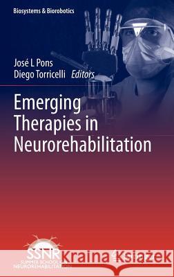 Emerging Therapies in Neurorehabilitation José L Pons, Diego Torricelli 9783642385551