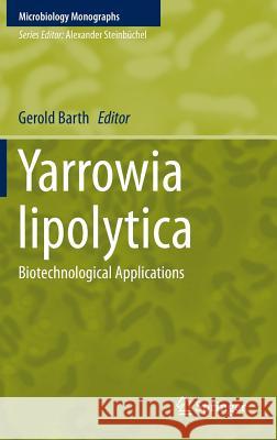 Yarrowia Lipolytica: Biotechnological Applications Barth, Gerold 9783642385827