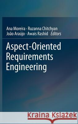 Aspect-Oriented Requirements Engineering Ana Moreira, Ruzanna Chitchyan, João Araújo, Awais Rashid 9783642386398