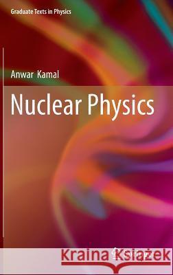 Nuclear Physics Anwar Kamal 9783642386541