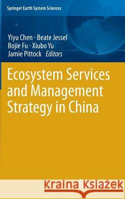 Ecosystem Services and Management Strategy in China Yiyu Chen Beate Jessel Bojie Fu 9783642387326 Springer