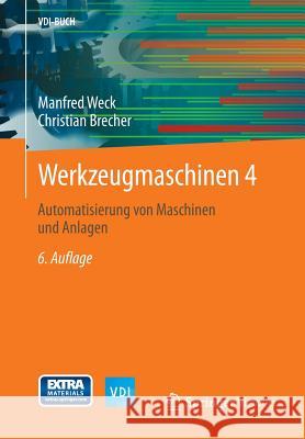 Werkzeugmaschinen 4: Automatisierung Von Maschinen Und Anlagen Weck, Manfred 9783642387470 Springer Vieweg