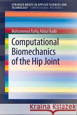 Computational Biomechanics of the Hip Joint Mohammed Rafiq Abdu 9783642387760