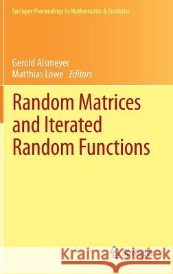 Random Matrices and Iterated Random Functions: Münster, October 2011 Alsmeyer, Gerold 9783642388057 Springer