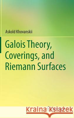 Galois Theory, Coverings, and Riemann Surfaces   9783642388408 Springer