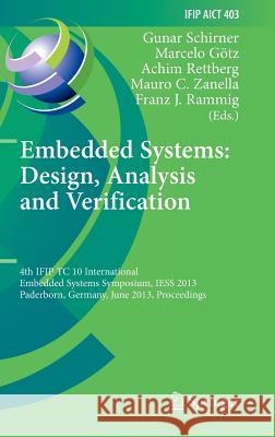 Embedded Systems: Design, Analysis and Verification: 4th Ifip Tc 10 International Embedded Systems Symposium, Iess 2013, Paderborn, Germany, June 17-1 Schirner, Gunar 9783642388521 Springer