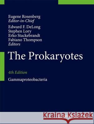 The Prokaryotes: Gammaproteobacteria Eugene Rosenberg Edward F. DeLong Stephen Lory 9783642389214 Springer