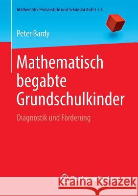 Mathematisch Begabte Grundschulkinder: Diagnostik Und Förderung Padberg, Friedhelm 9783642389481