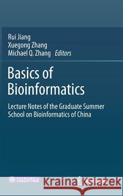 Basics of Bioinformatics: Lecture Notes of the Graduate Summer School on Bioinformatics of China Jiang, Rui 9783642389504 Springer