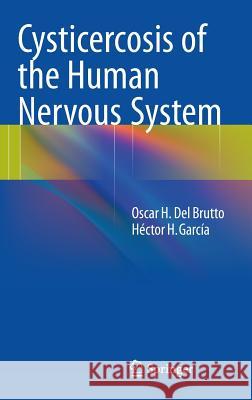 Cysticercosis of the Human Nervous System Oscar H. De Hector H. Garcia 9783642390210 Springer