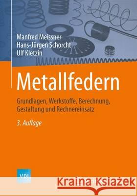 Metallfedern: Grundlagen, Werkstoffe, Berechnung, Gestaltung Und Rechnereinsatz Meissner, Manfred 9783642391224 Springer