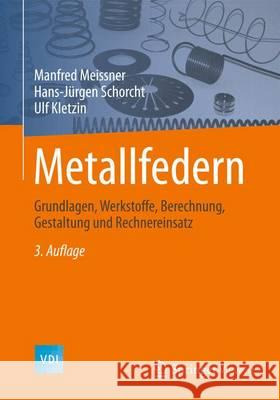 Metallfedern: Grundlagen, Werkstoffe, Berechnung, Gestaltung Und Rechnereinsatz Meissner, Manfred 9783642391224