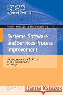 Systems, Software and Services Process Improvement: 20th European Conference, Eurospi 2013, Dundalk, Ireland, June 25-27, 2013. Proceedings McCaffery, Fergal 9783642391781