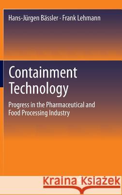 Containment Technology: Progress in the Pharmaceutical and Food Processing Industry Bässler, Hans-Jürgen 9783642392917 Springer, Berlin