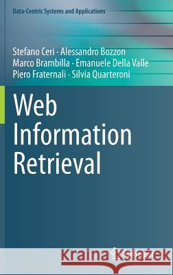 Web Information Retrieval Stefano Ceri Alessandro Bozzon Marco Brambilla 9783642393136 Springer