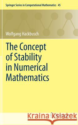 The Concept of Stability in Numerical Mathematics Wolfgang Hackbusch 9783642393853 Springer