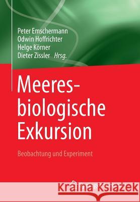 Meeresbiologische Exkursion: Beobachtung Und Experiment Emschermann, Peter 9783642393952 Springer Spektrum