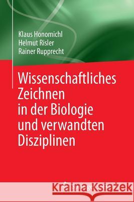 Wissenschaftliches Zeichnen in Der Biologie Und Verwandten Disziplinen Klaus Honomichl Helmut Risler Rainer Rupprecht 9783642393976 Springer Spektrum