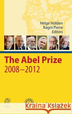 The Abel Prize 2008-2012 Helge Holden, Ragni Piene 9783642394485