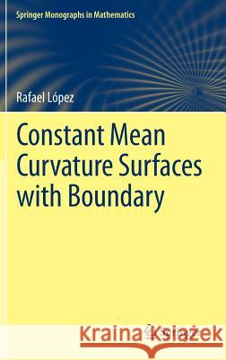 Constant Mean Curvature Surfaces with Boundary Rafael Lopez 9783642396250