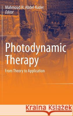 Photodynamic Therapy: From Theory to Application Abdel-Kader, Mahmoud H. 9783642396281