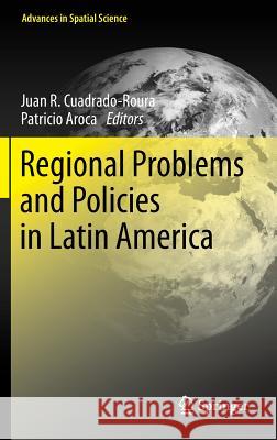 Regional Problems and Policies in Latin America Juan R. Cuadrado-Roura Patricio Aroc Patricio Aroca 9783642396731 Springer