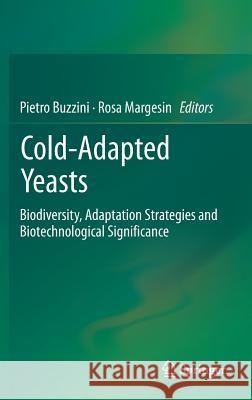 Cold-Adapted Yeasts: Biodiversity, Adaptation Strategies and Biotechnological Significance Buzzini, Pietro 9783642396809 Springer