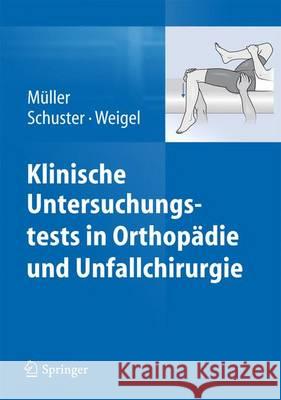 Klinische Untersuchungstests in Orthopädie Und Unfallchirurgie Müller, Franz Josef 9783642396908