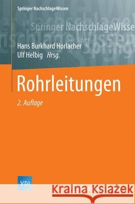 Rohrleitungen 1: Grundlagen, Rohrwerkstoffe, Komponenten Horlacher, Hans-Burkhard 9783642397813 Springer Vieweg