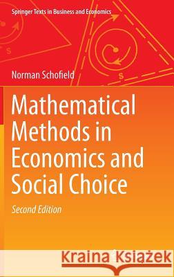Mathematical Methods in Economics and Social Choice Norman Schofield 9783642398179 Springer