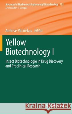 Yellow Biotechnology I: Insect Biotechnologie in Drug Discovery and Preclinical Research Vilcinskas, Andreas 9783642398629 Springer