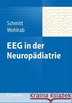 Eeg in Der Neuropädiatrie Schmitt, Bernhard 9783642398865 Springer