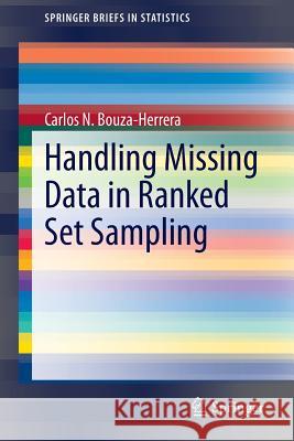 Handling Missing Data in Ranked Set Sampling Carlos N. Bouza-Herrera 9783642398988 Springer-Verlag Berlin and Heidelberg GmbH & 