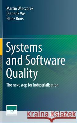 Systems and Software Quality: The Next Step for Industrialisation Wieczorek, Martin 9783642399701 Springer